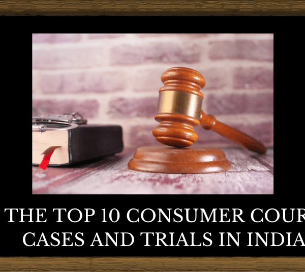 Top 10 Consumer Court Cases in India